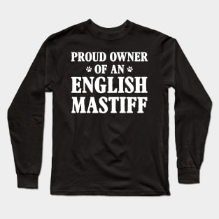 Proud Owner Of An English Mastiff Long Sleeve T-Shirt